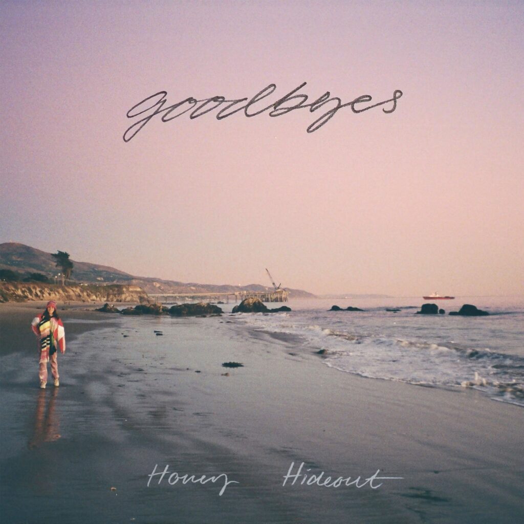 Honey Hideout- Goodbyes 
